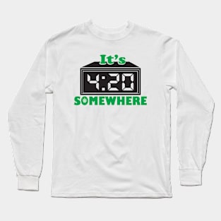 It's 420 Somewhere Alarm Clock Long Sleeve T-Shirt